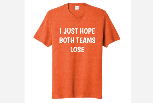 I JUST HOPE BOTH TEAMS LOSE