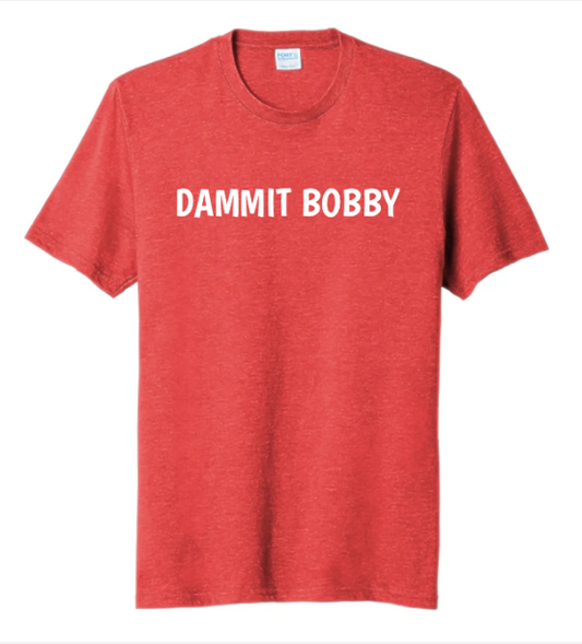 DAMMIT BOBBY
