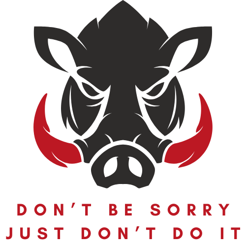 DON'T BE SORRY, JUST DON'T DO IT