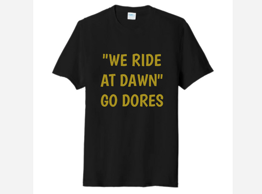 WE RIDE AT DAWN GO DORES