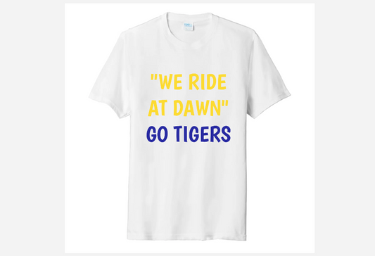WE RIDE AT DAWN LSU TIGERS