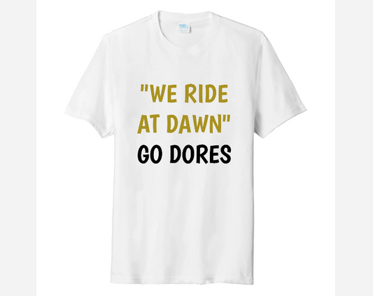 WE RIDE AT DAWN GO DORES