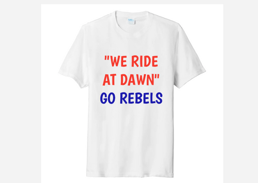 WE RIDE AT DAWN GO REBELS
